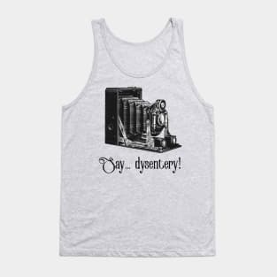 Say Dysentery! Tank Top